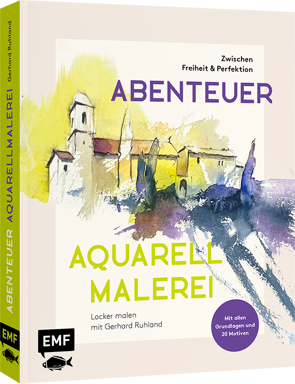 Abenteuer Aquarellmalerei – Zwischen Freiheit und Perfektion: Locker malen mit Gerhard Ruhland